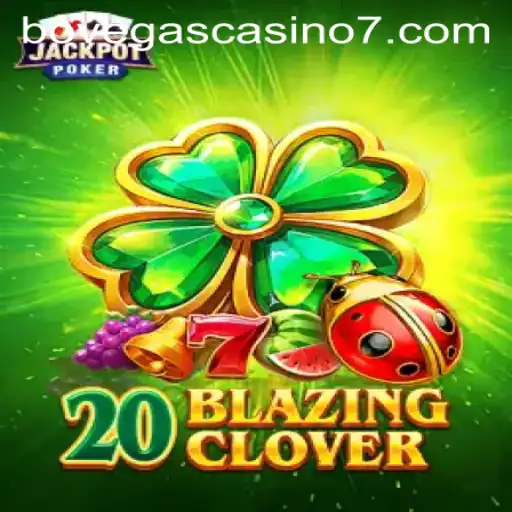 Experience the Thrill of 20BlazingClover at BoVegas Casino