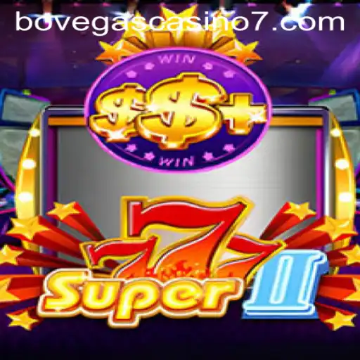 Exploring Super777II at BoVegas Casino: A Thrilling Gaming Experience